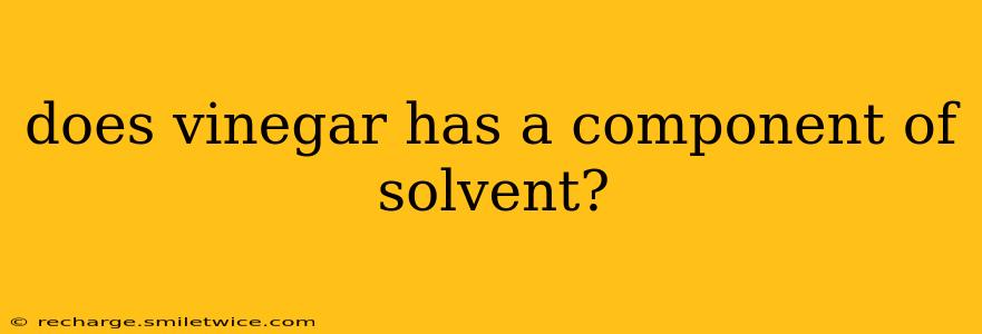 does vinegar has a component of solvent?