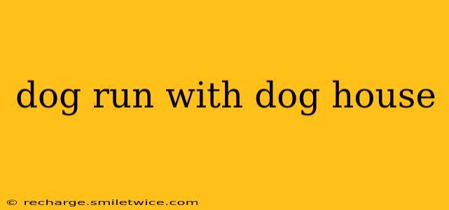 dog run with dog house