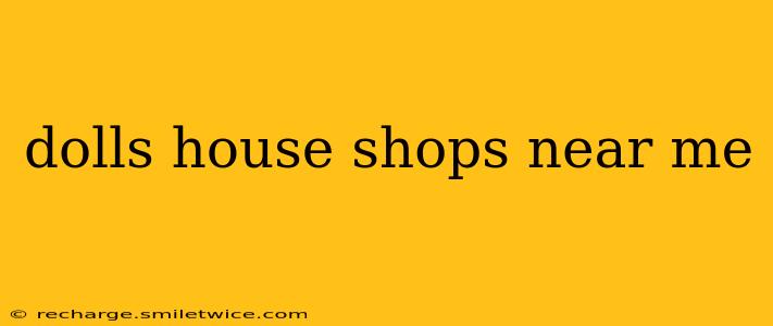 dolls house shops near me