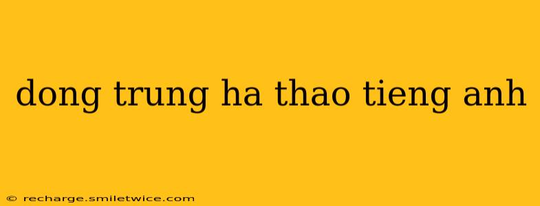 dong trung ha thao tieng anh
