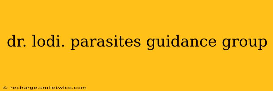 dr. lodi. parasites guidance group