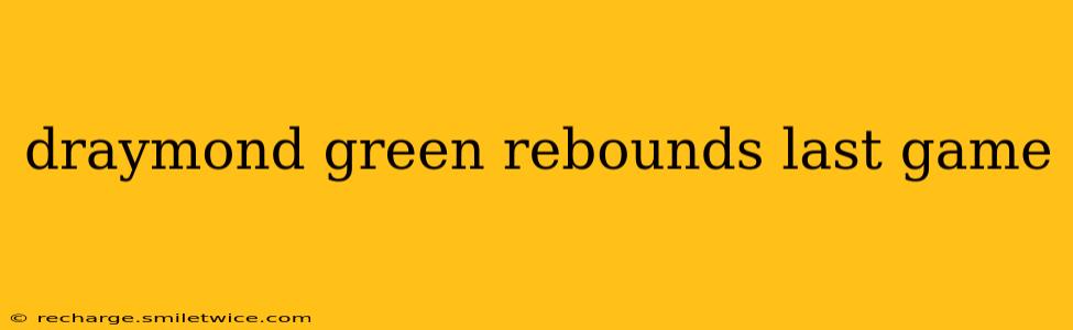 draymond green rebounds last game
