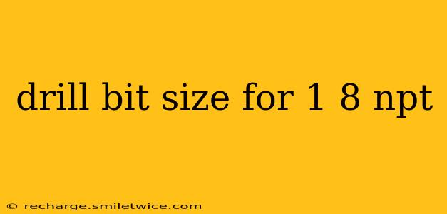 drill bit size for 1 8 npt