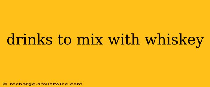 drinks to mix with whiskey