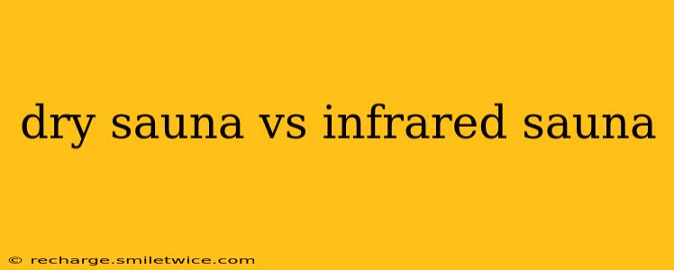 dry sauna vs infrared sauna