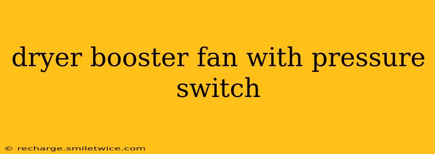 dryer booster fan with pressure switch