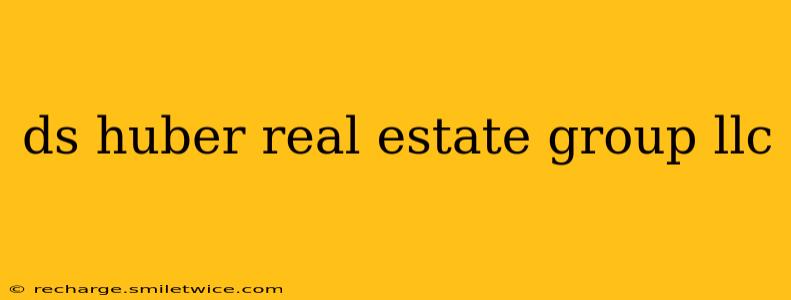 ds huber real estate group llc