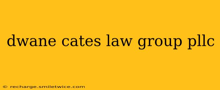 dwane cates law group pllc