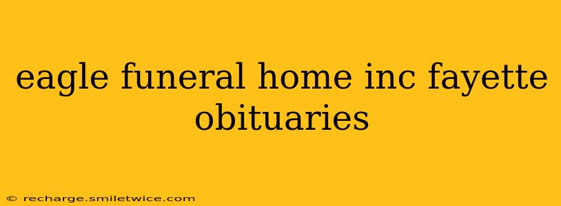 eagle funeral home inc fayette obituaries