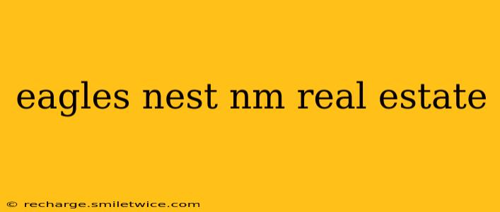 eagles nest nm real estate