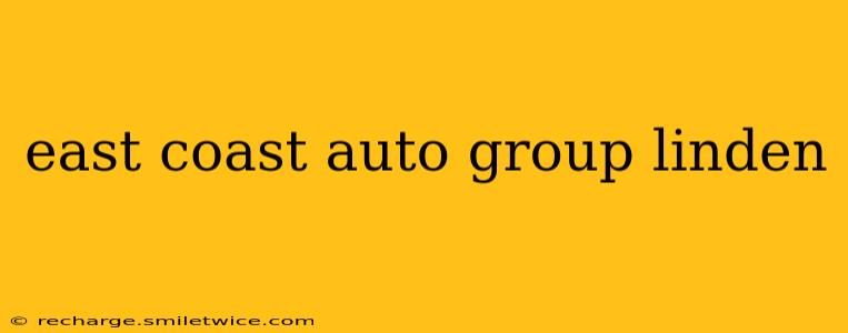 east coast auto group linden