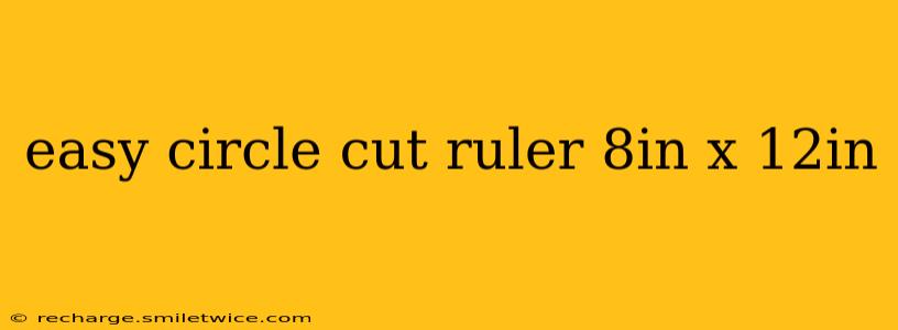 easy circle cut ruler 8in x 12in