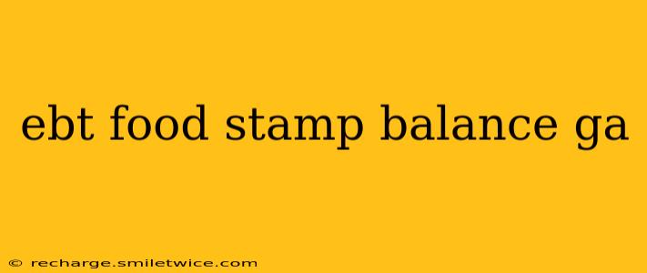 ebt food stamp balance ga