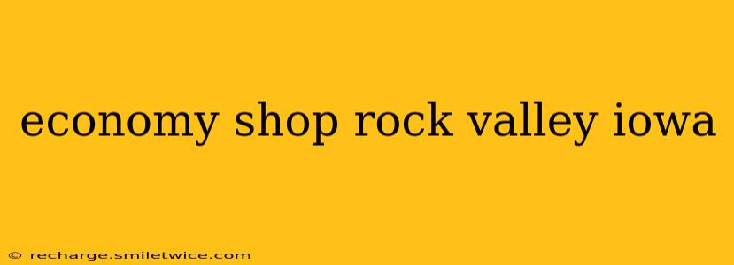 economy shop rock valley iowa