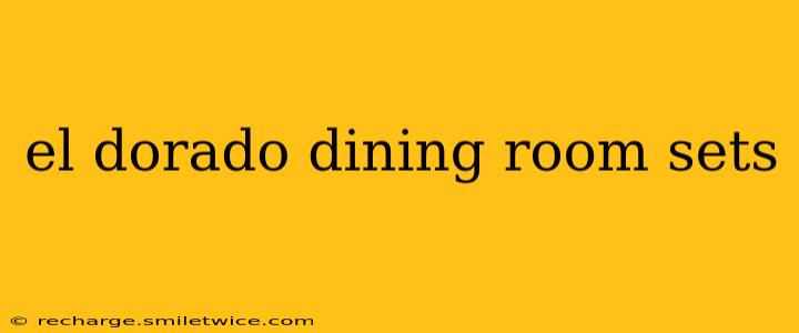 el dorado dining room sets