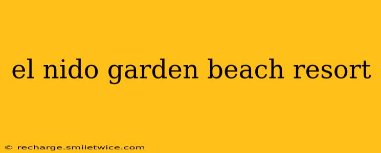 el nido garden beach resort
