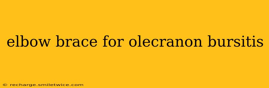 elbow brace for olecranon bursitis