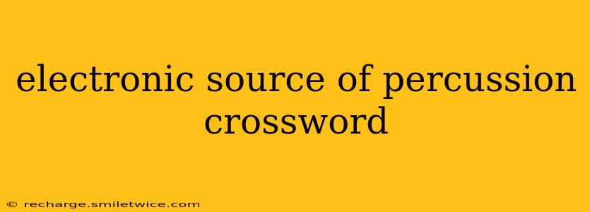 electronic source of percussion crossword