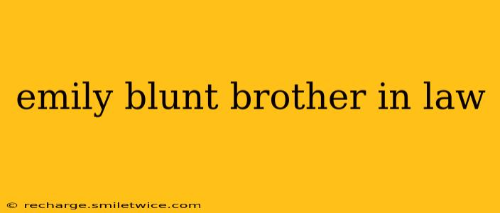 emily blunt brother in law