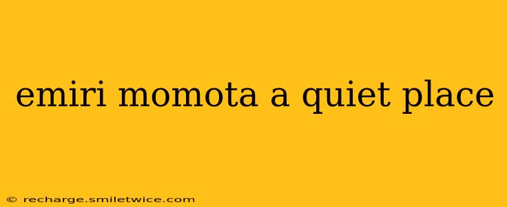 emiri momota a quiet place
