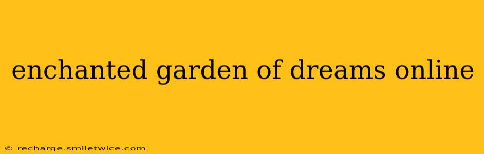 enchanted garden of dreams online