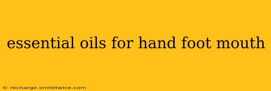 essential oils for hand foot mouth
