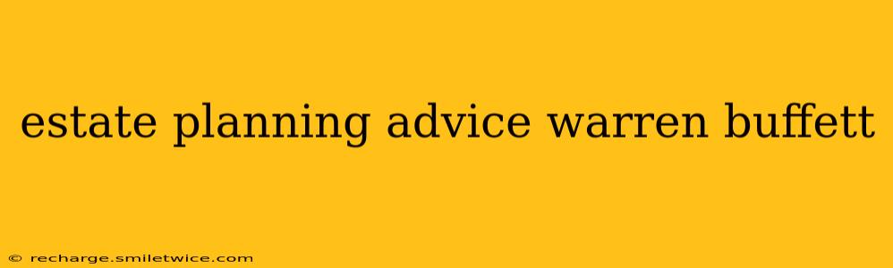 estate planning advice warren buffett