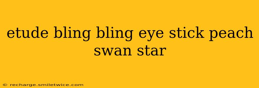 etude bling bling eye stick peach swan star