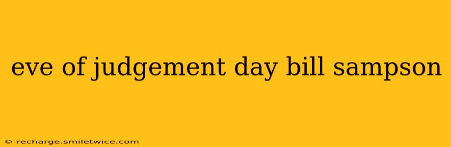 eve of judgement day bill sampson