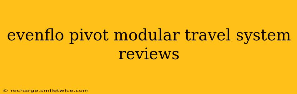 evenflo pivot modular travel system reviews