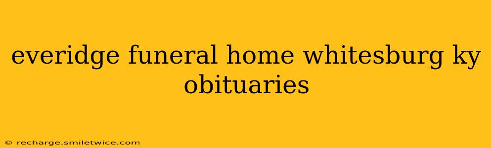 everidge funeral home whitesburg ky obituaries