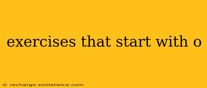 exercises that start with o