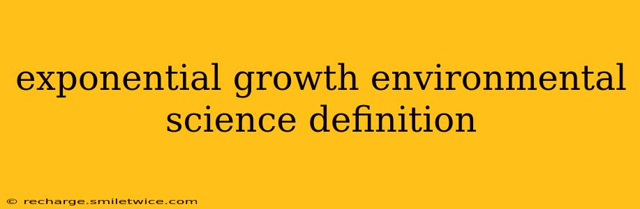 exponential growth environmental science definition
