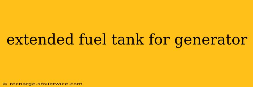 extended fuel tank for generator