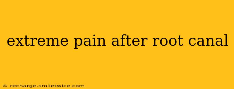 extreme pain after root canal