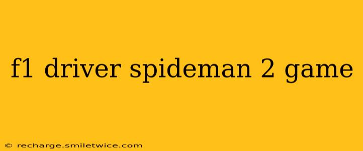 f1 driver spideman 2 game