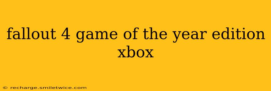 fallout 4 game of the year edition xbox