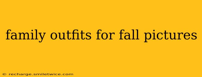 family outfits for fall pictures