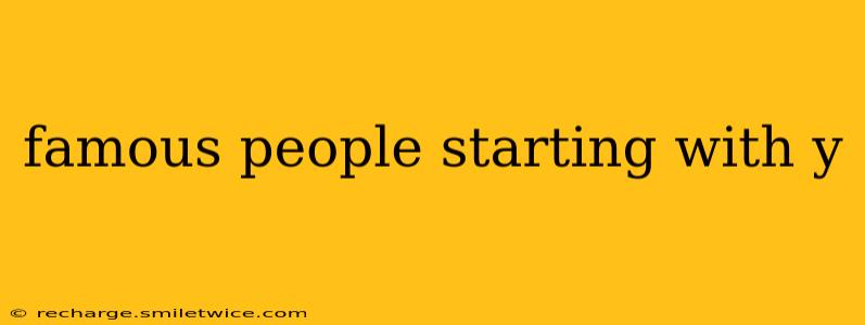famous people starting with y
