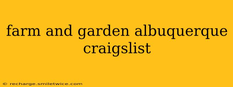 farm and garden albuquerque craigslist