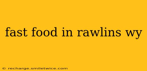 fast food in rawlins wy