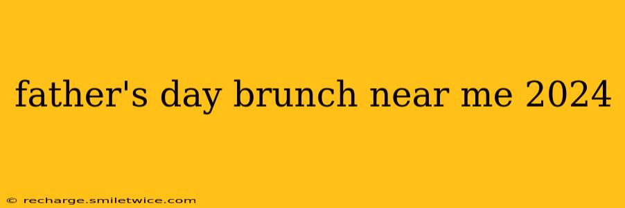 father's day brunch near me 2024