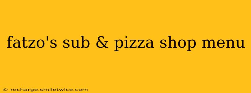 fatzo's sub & pizza shop menu
