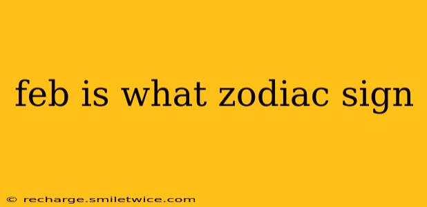 feb is what zodiac sign