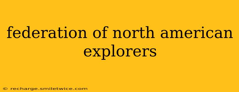 federation of north american explorers