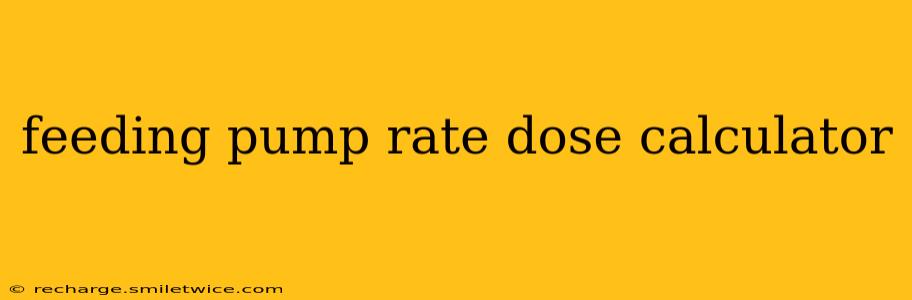 feeding pump rate dose calculator
