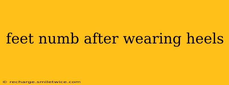 feet numb after wearing heels