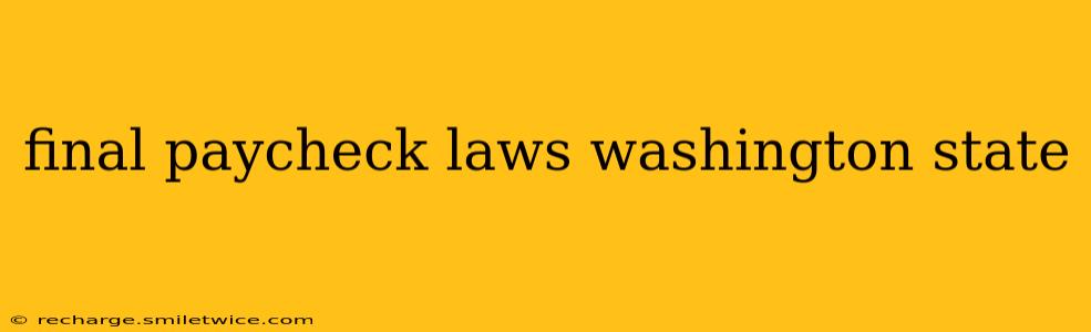 final paycheck laws washington state