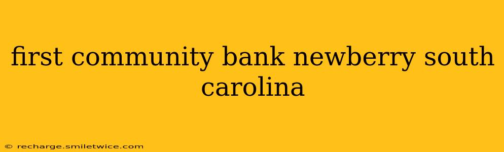 first community bank newberry south carolina