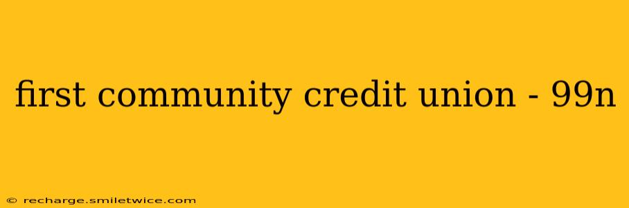 first community credit union - 99n